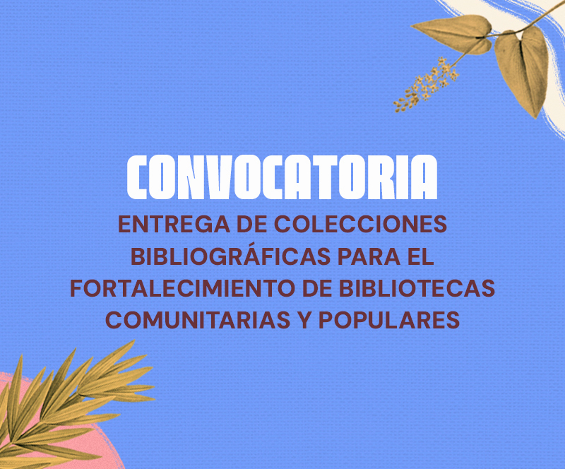 Inscríbase en la Convocatoria de entrega de colecciones bibliográficas para el fortalecimiento de bibliotecas comunitarias y populares 2025